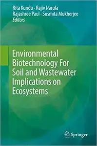 Environmental Biotechnology For Soil and Wastewater Implications on Ecosystems (Repost)