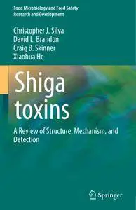 Shiga toxins: A Review of Structure, Mechanism, and Detection