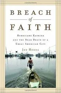 Breach of Faith: Hurricane Katrina and the Near Death of a Great American City