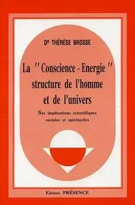 Thérèse Brosse, "La conscience énergie, structure de l'homme et de l'univers"