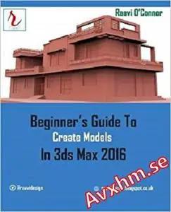 Beginner's Guide to Create Models in 3ds Max 2016