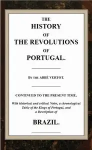 «The History of the Revolutions of Portugal» by Pierre Marie Louis de Boisgelin de Kerdu