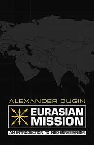 «Eurasian Mission» by Dugin Alexander