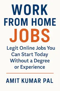 Work From Home Jobs: Legit Online Jobs You Can Start Today Without a Degree or Experience