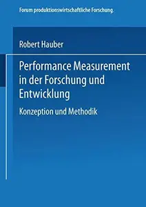 Performance Measurement in der Forschung und Entwicklung: Konzeption und Methodik