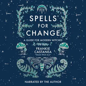 Spells for Change: A Guide for Modern Witches