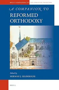 A Companion to Reformed Orthodoxy