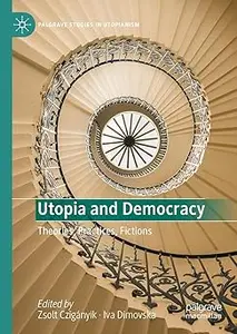 Utopia and Democracy: Theories, Practices, Fictions