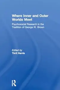 Where Inner and Outer Worlds Meet: Psychosocial Research in the Tradition of George W Brown