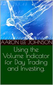 Using the Volume Indicator for Day Trading and Investing