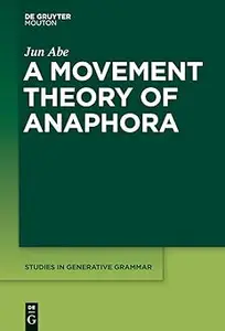 A Movement Theory of Anaphora