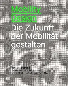 Mobility Design: Die Zukunft der Mobilität gestalten Band 2: Forschung