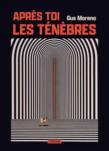 Gus Moreno, "Après toi, les ténèbres"