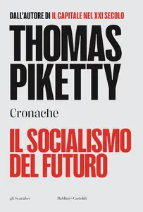 Thomas Piketty - Il socialismo del futuro. Cronache