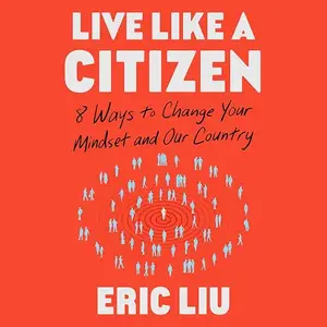 Live Like a Citizen: 8 Ways to Change your Mindset and Our Country [Audiobook]