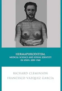 Hermaphroditism, Medical Science and Sexual Identity in Spain, 1850-1960