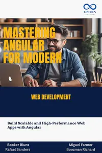 Mastering Angular for Modern Web Development: Build Scalable and High-Performance Web Apps with Angular