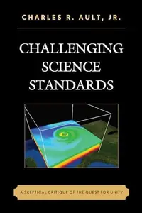 Challenging Science Standards : A Skeptical Critique of the Quest for Unity