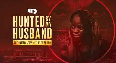Hunted by My Husband - The Untold Story of the DC Sniper (2025)