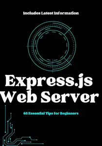 Express.js Web Server: 68 Essential Things Beginners Must Know