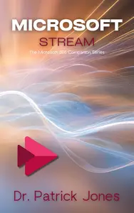 Microsoft Stream: The Microsoft 365 Companion Series