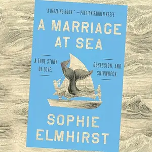 A Marriage at Sea: A True Story of Love, Obsession, and Shipwreck [Audiobook]