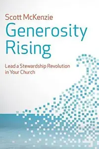Generosity Rising : Lead a Stewardship Revolution in Your Church