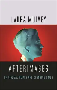 Afterimages: On Cinema, Women and Changing Times