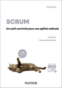 Claude Aubry, "Scrum  : Un outil convivial pour une agilité radicale"