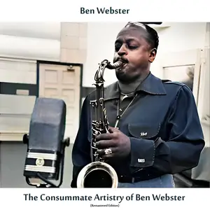 Ben Webster - The Consummate Artistry of Ben Webster (Mono Remastered Edition) (2026)