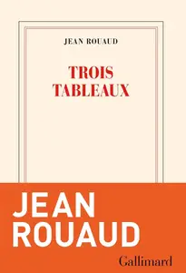 Jean Rouaud, "Trois tableaux"