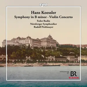 Fedor Rudin - Koessler: Symphony in B Minor & Passacaglia Concerto in A Minor (2025) [Official Digital Download 24/96]