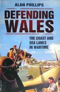 Defending Wales: The Coast and Sea Lanes in Wartime