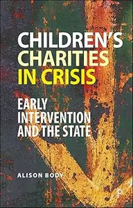 Children’s Charities in Crisis: Early Intervention and the State