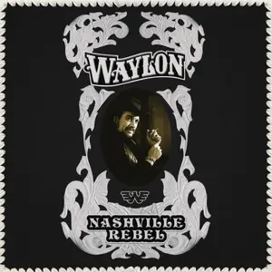 Waylon Jennings - Nashville Rebel (2006)