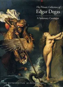 The Private Collection of Edgar Degas: A Summary Catalogue