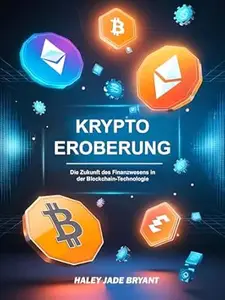 Krypto-eroberung: Die Zukunft des Finanzwesens in der Blockchain-Technologie