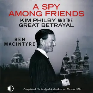 A Spy Among Friends: Kim Philby and the Great Betrayal [Audiobook]
