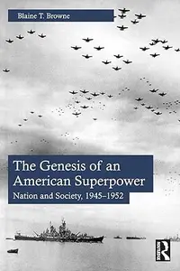 The Genesis of an American Superpower: Nation and Society, 1945–1952