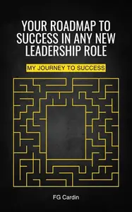 Your Roadmap to Success in Any New Leadership Role