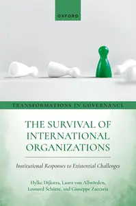 The Survival of International Organizations: Institutional Responses to Existential Challenges