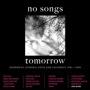 VA - No Songs Tomorrow: Darkwave, Ethereal Rock & Coldwave 1981-1990 (2024)