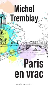 Michel Tremblay, "Paris en vrac"