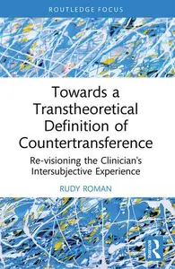 Towards a Transtheoretical Definition of Countertransference: Re-visioning the Clinician's Intersubjective Experience (Explorat