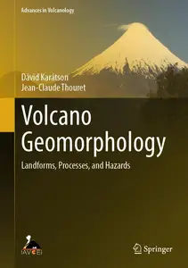 Volcano Geomorphology: Landforms, Processes, and Hazards