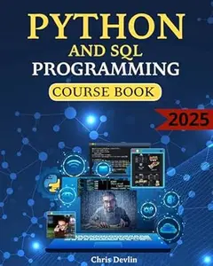 Python and SQL Programming Course Book: Dive into Python and SQL Programming Never Been So Easy and Fast from Zero to Advanced