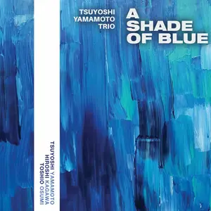 Tsuyoshi Yamamoto Trio - A Shade Of Blue (2023)
