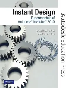 Instant Design: Fundamentals of Autodesk Inventor 2010