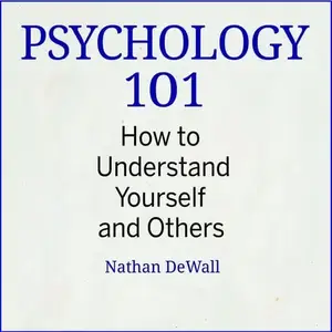 Psychology 101: How to Understand Yourself and Others [Audiobook]