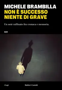 Michele Brambilla - Non è successo niente di grave